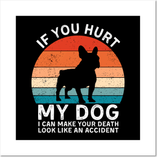 If You Hurt My Dog I Can Make Your Death Look Like An Accident Funny French Bulldog Lover Posters and Art